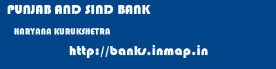 PUNJAB AND SIND BANK  HARYANA KURUKSHETRA    banks information 